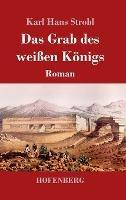Das Grab des weissen Koenigs: Roman