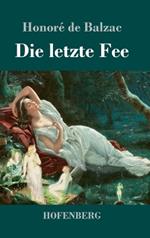Die letzte Fee: Roman