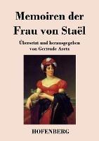 Memoiren der Frau von Stael: UEbersetzt und herausgegeben von Gertrude Aretz - Madame de Stael - cover