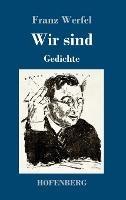 Wir sind: Gedichte - Franz Werfel - cover