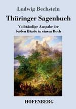 Thuringer Sagenbuch: Vollstandige Ausgabe der beiden Bande in einem Buch