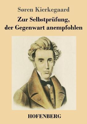 Zur Selbstprüfung, der Gegenwart anempfohlen - Søren Kierkegaard - cover