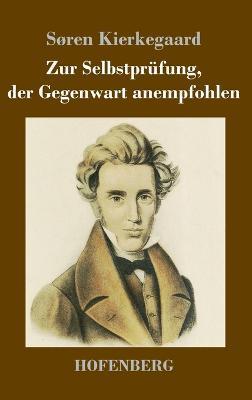 Zur Selbstprüfung, der Gegenwart anempfohlen - Søren Kierkegaard - cover