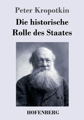 Die historische Rolle des Staates - Peter Kropotkin - cover