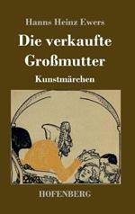 Die verkaufte Grossmutter: Kunstmarchen