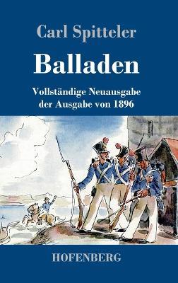 Balladen: Vollständige Neuausgabe der Ausgabe von 1896 - Carl Spitteler - cover