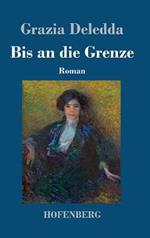 Bis an die Grenze: Roman