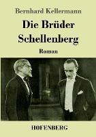 Die Bruder Schellenberg: Roman - Bernhard Kellermann - cover
