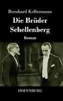 Die Bruder Schellenberg: Roman - Bernhard Kellermann - cover
