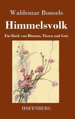 Himmelsvolk: Ein Buch von Blumen, Tieren und Gott - Waldemar Bonsels - cover
