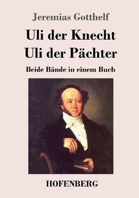 Uli der Knecht / Uli der Pachter: Beide Bande in einem Buch - Jeremias Gotthelf - cover