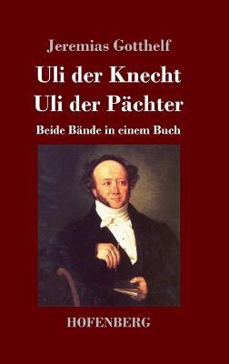 Uli der Knecht / Uli der Pachter: Beide Bande in einem Buch - Jeremias Gotthelf - cover