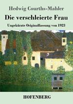 Die verschleierte Frau: Ungekurzte Originalfassung von 1923