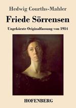 Friede Soerrensen: Ungekurzte Originalfassung von 1914