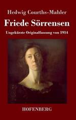 Friede Soerrensen: Ungekurzte Originalfassung von 1914