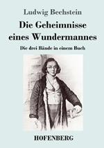 Die Geheimnisse eines Wundermannes: Die drei Bande in einem Buch