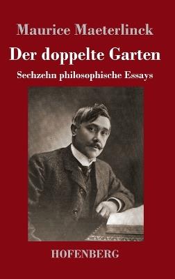 Der doppelte Garten: Sechzehn philosophische Essays - Maurice Maeterlinck - cover