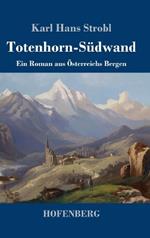 Totenhorn-Südwand: Ein Roman aus Österreichs Bergen