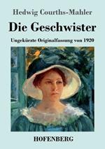 Die Geschwister: Ungekürzte Originalfassung von 1920