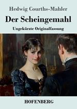 Der Scheingemahl: Ungekürzte Originalfassung