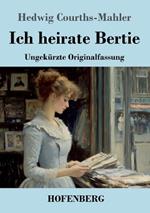 Ich heirate Bertie: Ungekürzte Originalfassung