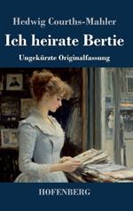 Ich heirate Bertie: Ungekürzte Originalfassung