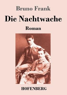 Die Nachtwache: Roman - Bruno Frank - cover