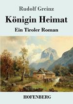 Königin Heimat: Ein Tiroler Roman