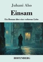 Einsam: Ein Roman über eine verlorene Liebe
