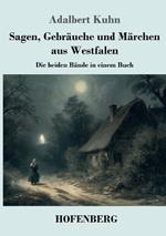 Sagen, Gebräuche und Märchen aus Westfalen: Die beiden Bände in einem Buch