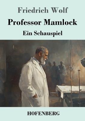Professor Mamlock: Ein Schauspiel - Friedrich Wolf - cover