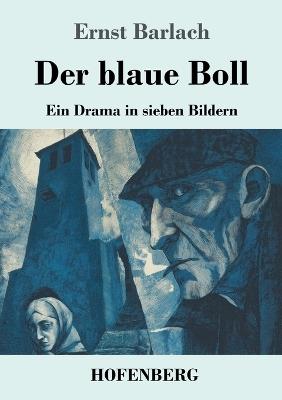 Der blaue Boll: Ein Drama in sieben Bildern - Ernst Barlach - cover