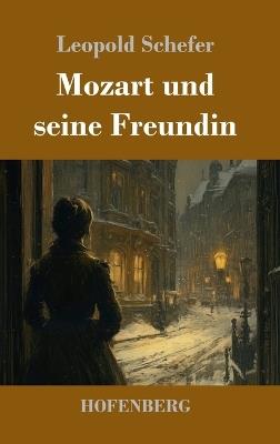 Mozart und seine Freundin: Novelle - Leopold Schefer - cover