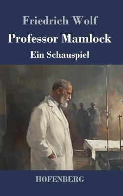 Professor Mamlock: Ein Schauspiel - Friedrich Wolf - cover