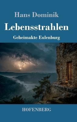 Lebensstrahlen: Geheimakte Eulenburg - Hans Dominik - cover