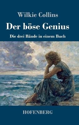 Der böse Genius: Die drei Bände in einem Buch - Wilkie Collins - cover