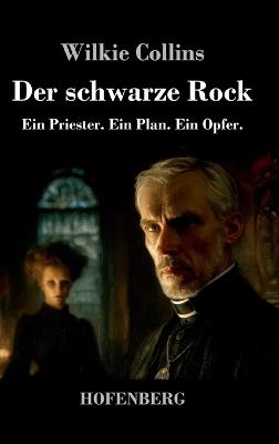 Der schwarze Rock: Ein Priester. Ein Plan. Ein Opfer. - Wilkie Collins - cover