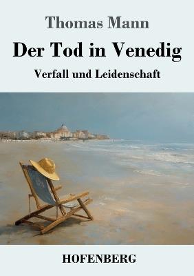 Der Tod in Venedig: Verfall und Leidenschaft - Thomas Mann - cover