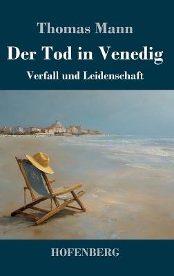 Der Tod in Venedig: Verfall und Leidenschaft - Thomas Mann - cover