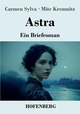 Astra: Ein Briefroman - Carmen Sylva,Mite Kremnitz - cover