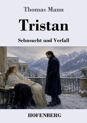 Tristan: Sehnsucht und Verfall - Thomas Mann - cover