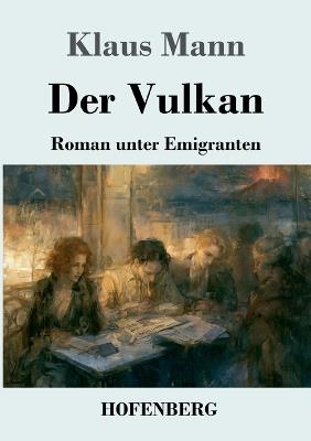 Der Vulkan: Roman unter Emigranten - Klaus Mann - cover