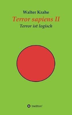 Terror sapiens II: Terror ist logisch - Walter Krahe - cover