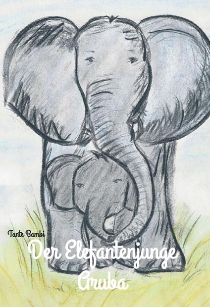 Der Elefantenjunge Aruba - Tante Bambi - ebook
