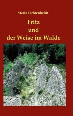 Fritz und der Weise im Walde - Mario Lichtenheldt - cover
