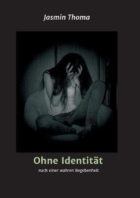 Ohne Identitat - Jasmin Thoma - cover