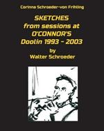 Sketches from Sessions at O'Connor's Doolin 1993 - 2003: By Walter Schroeder