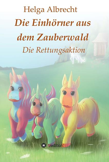 Die Einhörner aus dem Zauberwald - Helga Albrecht,Katharina Ludwig - ebook