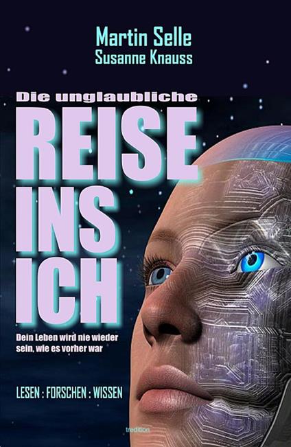 DIE UNGLAUBLICHE REISE INS ICH - Susanne Knauss,Susanne Pavlovic,Martin Selle,Anke Eißmann - ebook