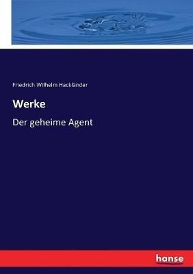 Werke: Der geheime Agent - Friedrich Wilhelm Hackländer - cover